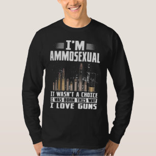 Im Ammosexual war es keine Wahl, die ich Geboren w T-Shirt