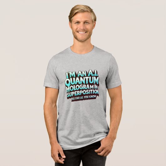 I'm an A.I. Quantum Hologram Tri-Blend Shirt (Vorderseite voll)