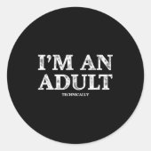 I'm An Adult Technically Funny 18th Birthday Gift Runder Aufkleber (Vorderseite)