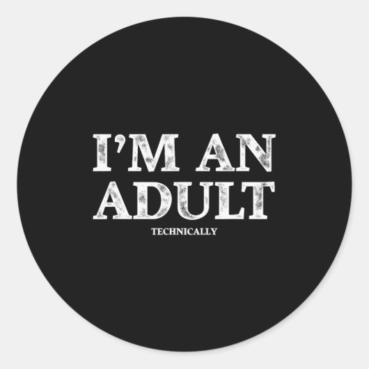 I'm An Adult Technically Funny 18th Birthday Gift Runder Aufkleber (Vorderseite)