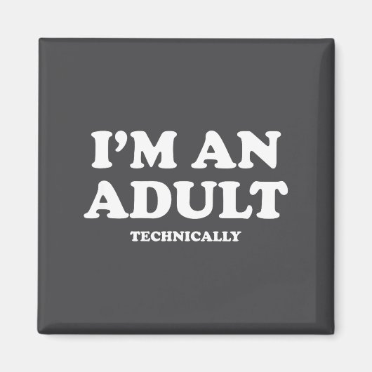I'm An Adult Technically Shirt Funny 18th Birthday Magnet (Vorne)