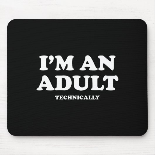 I'm An Adult Technically Shirt Funny 18th Birthday Mousepad (Vorne)