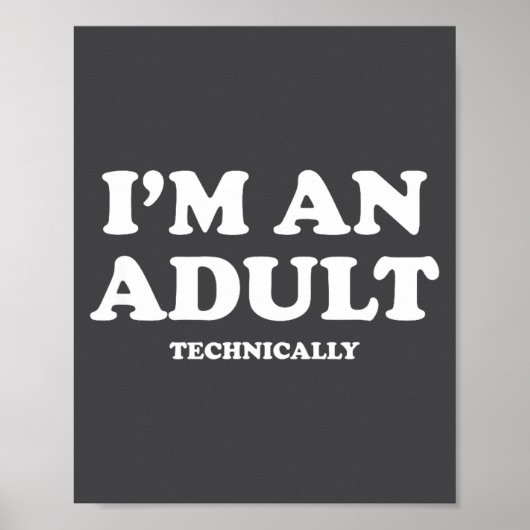 I'm An Adult Technically Shirt Funny 18th Birthday Poster (Vorne)