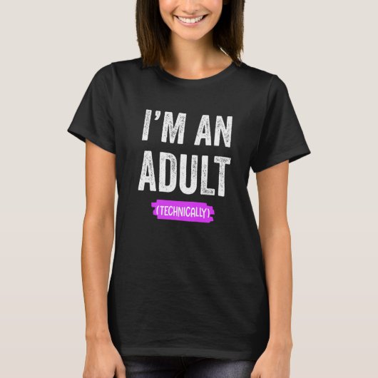 I'm an Adult Technically T-Shirt (Vorderseite)