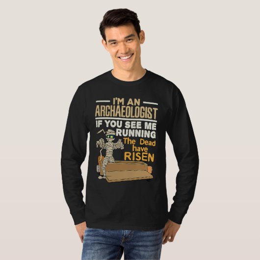I'm an Archaeologist If You See Me Running Dead Ha T-Shirt (Vorne ganz)