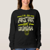 I'm An Artist Not A Criminal Graffiti Spray Paint  Sweatshirt (Vorderseite)