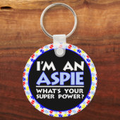 I'm an Aspie. What's Your Super Power? Schlüsselanhänger (Vorderseite)