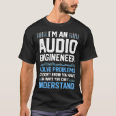 Im An Audio Engineer I Solve Problems Funny Sound T-Shirt (Vorderseite)
