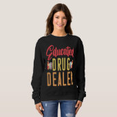 I'm An Educated Drug Dealer Medicine Pharmacist Sweatshirt (Vorne ganz)
