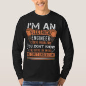 I'm An Electrical Engineer I Solve Problems T-Shirt (Vorderseite)