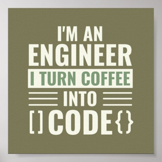 I'm An Engineer I Turn Coffee Into Code Poster (Vorne)