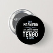 I'm An Engineer I'm Always Right In Spanish Funny Button (Vorne & Hinten)