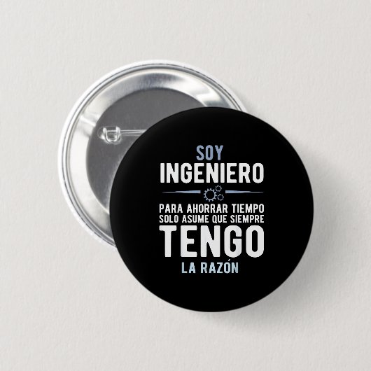 I'm An Engineer I'm Always Right In Spanish Funny Button (Vorne & Hinten)
