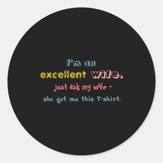 Im An Excellent Wife Just Ask My Wife  Runder Aufkleber (Vorderseite)