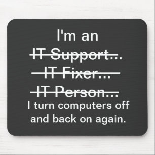 I'm an IT Support, Fixer, Person... Mousepad