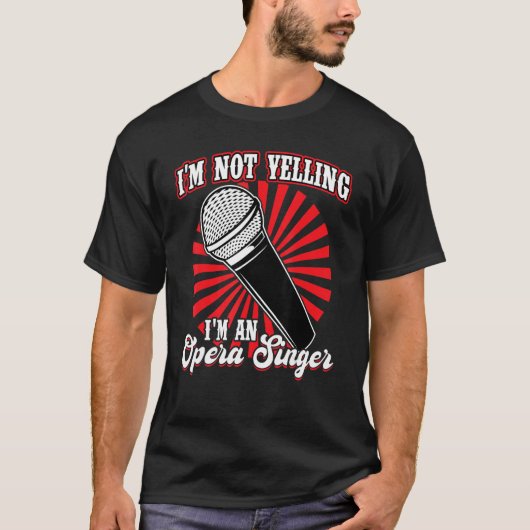 I'm An Opera Singer T-Shirt (Vorderseite)