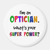 I'm an Optician. What's Your Super Power? Magnet (Vorne)