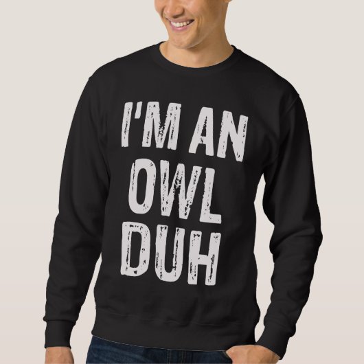 I'm an Owl Duh Halloween Costume Sweatshirt (Vorderseite)