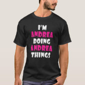 I'm Andrea Doing Andrea Things Andrea 1 T-Shirt (Vorderseite)