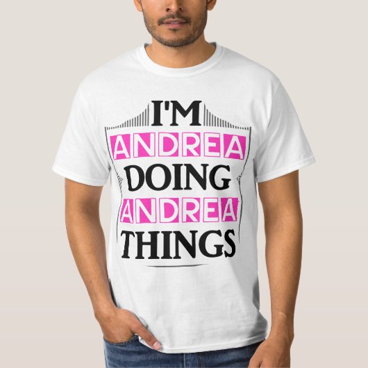 I'm Andrea Doing Andrea Things Funny First Name Gi T-Shirt (Vorderseite)
