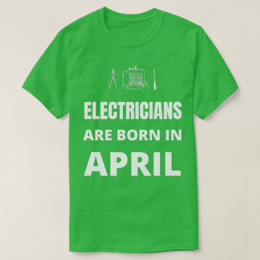 Im April sind Elektrizitätsversorger geboren T-Shirt (Design vorne)