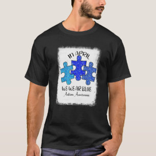 Im April tragen wir blau Autism Awareness Autism R T-Shirt