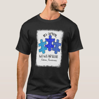 Im April tragen wir blau Autism Awareness Autism R T-Shirt