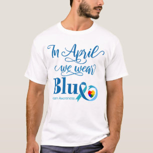 Im April tragen wir Blau, Monat des Autismus-Bewus T-Shirt