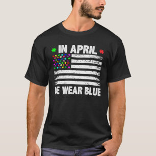 Im April tragen wir blaue amerikanische Flagge Aut T-Shirt