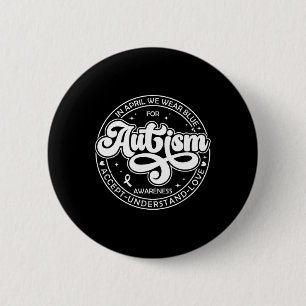 Im April tragen wir blauen Autismus Monat akzeptie Button