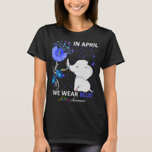 Im April tragen wir blauen Elefanten Autismus freu T-Shirt
