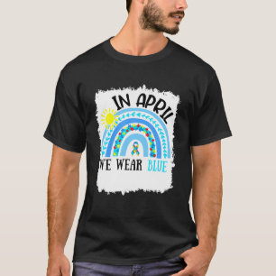 Im April tragen wir Blauer Autismus Rainbow Awaren T-Shirt
