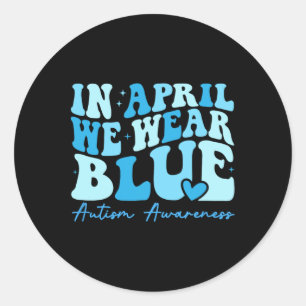 Im April tragen wir blaues Autismus-Bewusstsein Runder Aufkleber