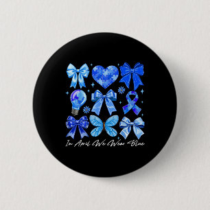 Im April tragen wir Blue Autism Coquette Bow Brush Button