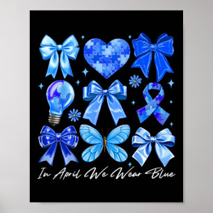 Im April tragen wir Blue Autism Coquette Bow Brush Poster
