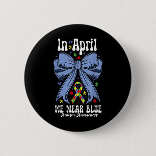 Im April tragen wir Blue for Autismus Awareness Co Button