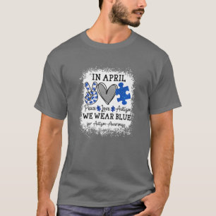 Im April tragen wir Blue Peace Liebe Autismus Puzz T-Shirt