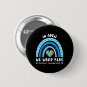 Im April tragen wir Blue Rainbow Autism Awareness Button (Vorne & Hinten)