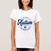 Im April tragen wir einen blauen Autismus-T - Shir T-Shirt (Vorderseite)