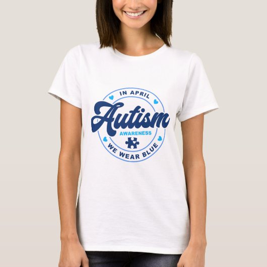 Im April tragen wir einen blauen Autismus-T - Shir T-Shirt (Vorderseite)