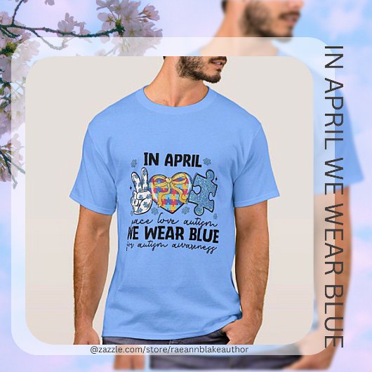 Im April tragen wir einen blauen Autismus-T - Shir T-Shirt