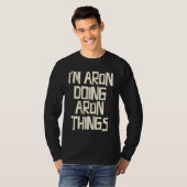 I'm Aron doing Aron things T-Shirt (Vorne ganz)
