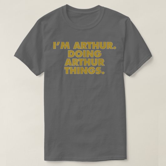 I'm Arthur Doing Arthur things, Funny Birthday Nam T-Shirt (Design vorne)