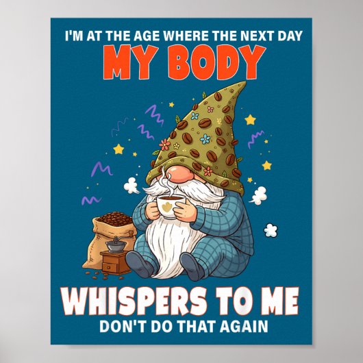 I'm At The Age Where The Next Day My Body Whispers Poster (Vorne)