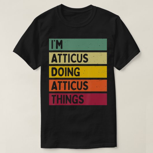 Im Atticus Doing Atticus Things Funny Personalisie T-Shirt (Design vorne)