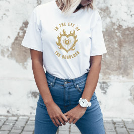 Im Auge des Betrachters T-Shirt