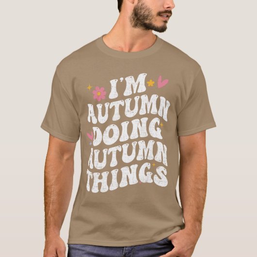 Im Autumn Doing Autumnhings Retro Groovy Personali T-Shirt (Vorderseite)