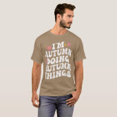 Im Autumn Doing Autumnhings Retro Groovy Personali T-Shirt (Vorne ganz)