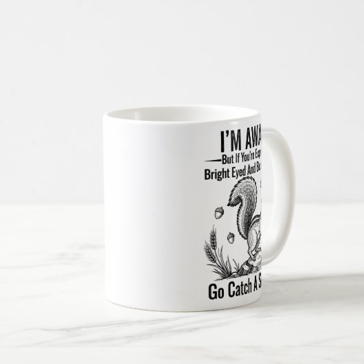 I'm Awake But If You're Expecting Bright Eyed And Kaffeetasse (VorderseiteRechts)