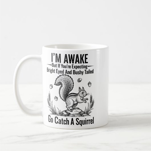 I'm Awake But If You're Expecting Bright Eyed And  Kaffeetasse (Links)